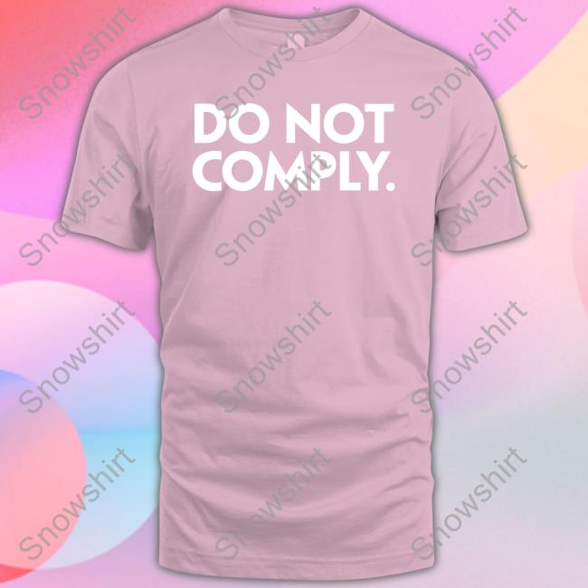 Do Not Comply New Shirt The Daily Wire Store Do Not Comply Hooded Sweatshirt The Daily Wire Store