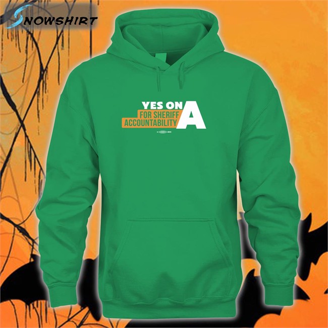 Yes On A For Sheriff Accountability Shirts Yes On A For Sheriff Accountability Shirts Film The Police LA