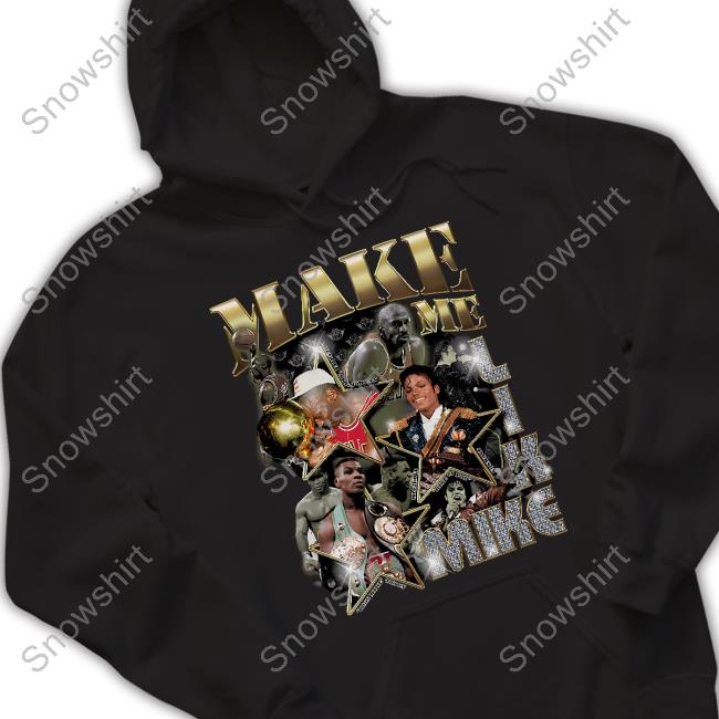 Make Me Like Mike Hoodie TyCun