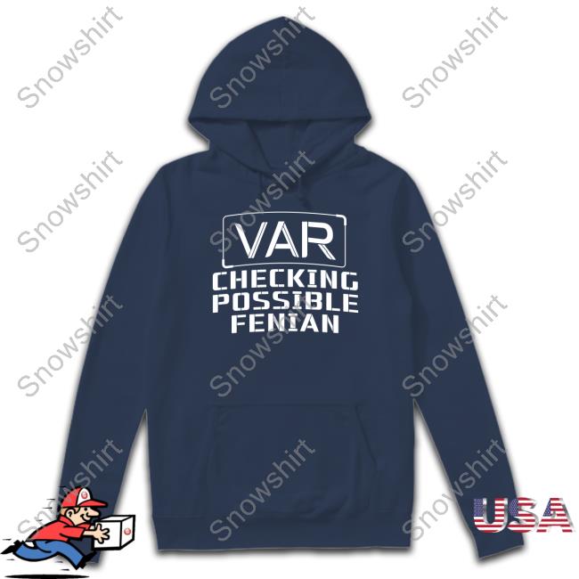 VAR Checking Possible Fenian Shirt VAR Checking Possible Fenian Long Sleeve Tee