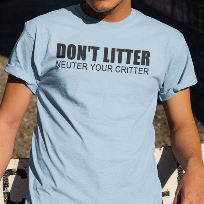 Don't Litter Neuter Your Critter Shirts Adabear Art A PSA Don't Litter Neuter Your Critter Shirt 2022