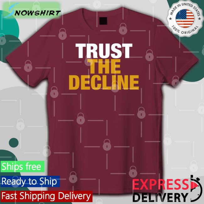 Trust The Decline Tee The Voice Of Morgantown Trust The Decline Long Sleeve Tee The Voice Of Morgantown