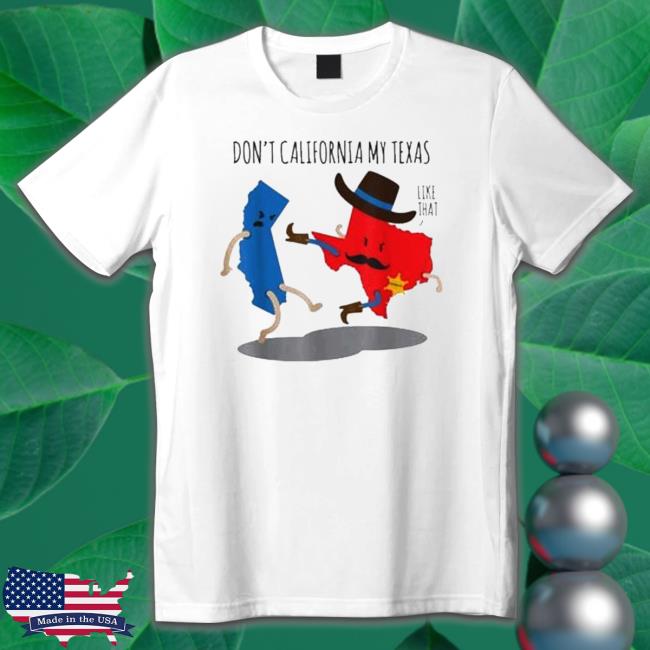 Official Don’t California My Texas Republican 2022 Hoodies