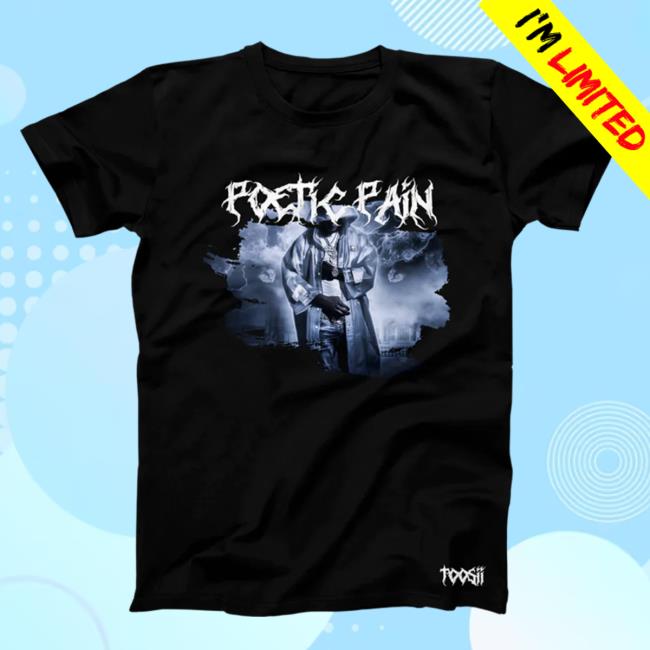 Official Toosii Merch Store Toosii Poetic Pain Album Art Black Hot Shirt Toosii Apparel Clothing Shop Toosii2x