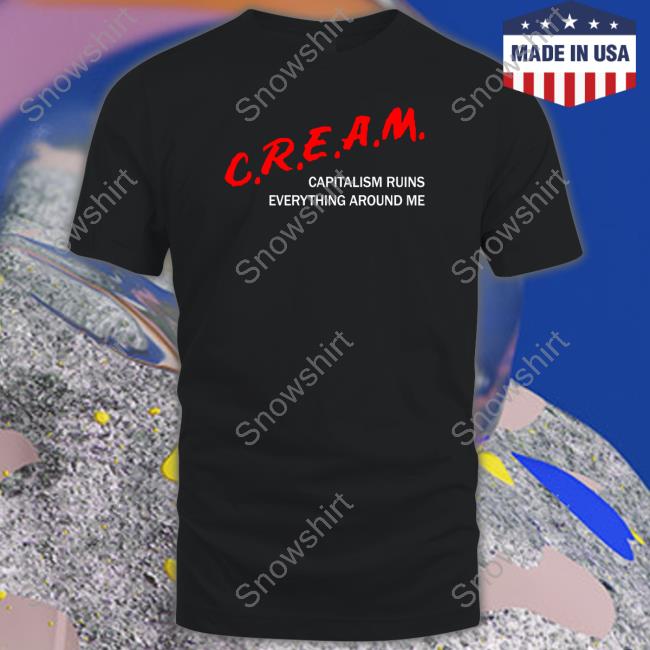 C.R.E.A.M Capitalism Ruins Everything Around Me Hoodie