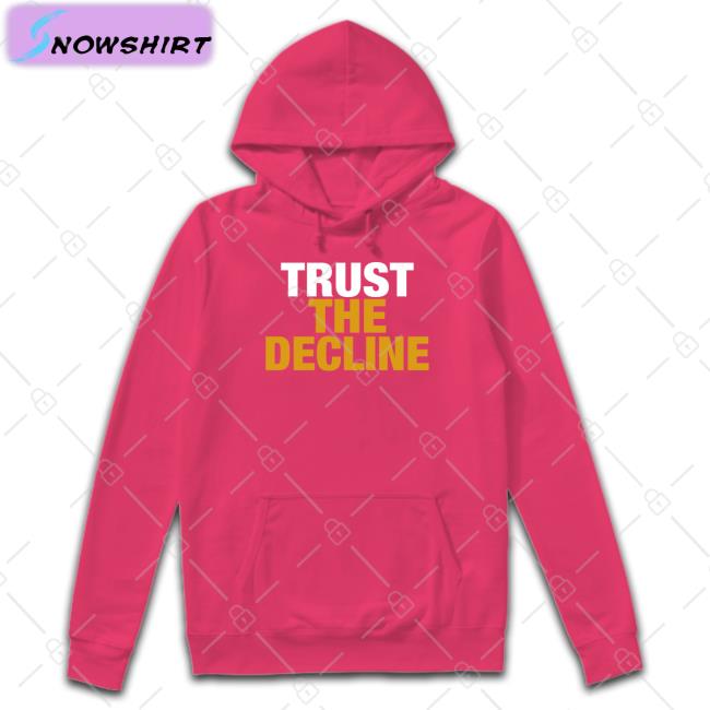 Trust The Decline Tee The Voice Of Morgantown The Voice Of Morgantown Trust The Decline Long Sleeve T Shirt