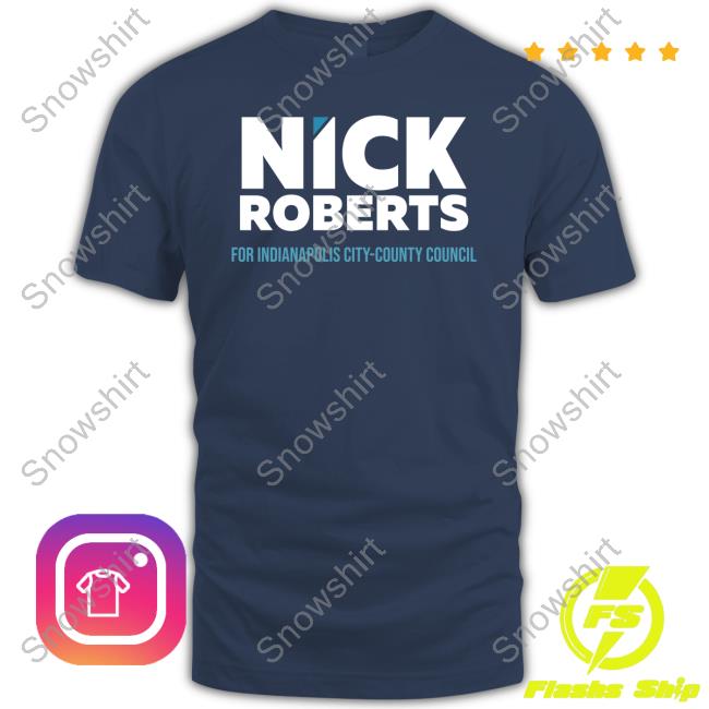 Nick Roberts For Indianapolis City County Council T-Shirt