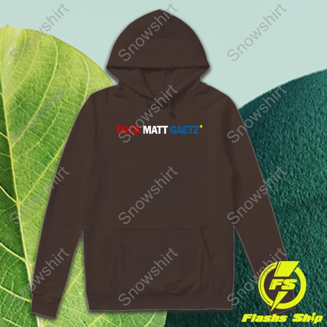 Fuck Matt Gaetz T Shirts Big Mouth Media Merch Fuck Matt Gaetz Shirt T Shirt