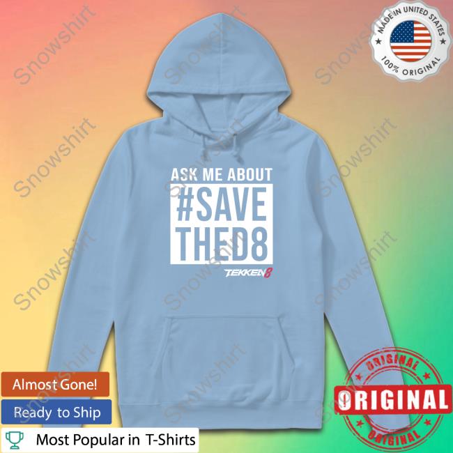 Official Ask Me #SaveThed8 Hoodie