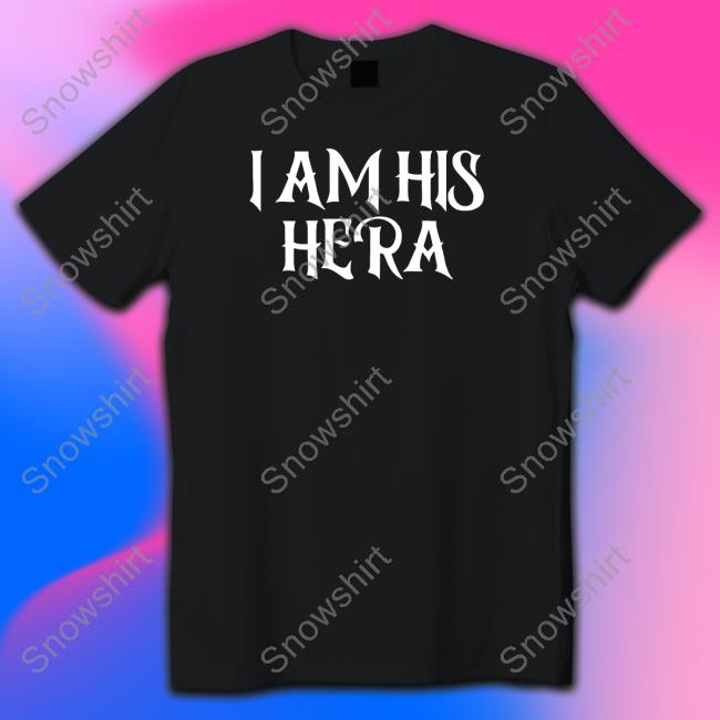 I Am His Hera AliRevengeance T-Shirt