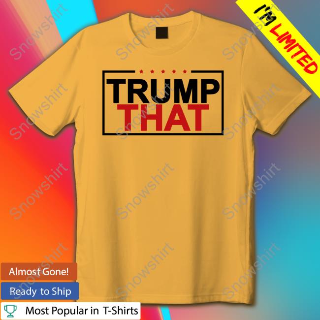 Trump That Sweatshirt