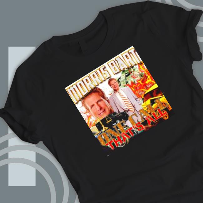 Official Morris Bart one call that’s all Shirt 2022 Morris Bart one call that’s all Long Sleeve T Shirt
