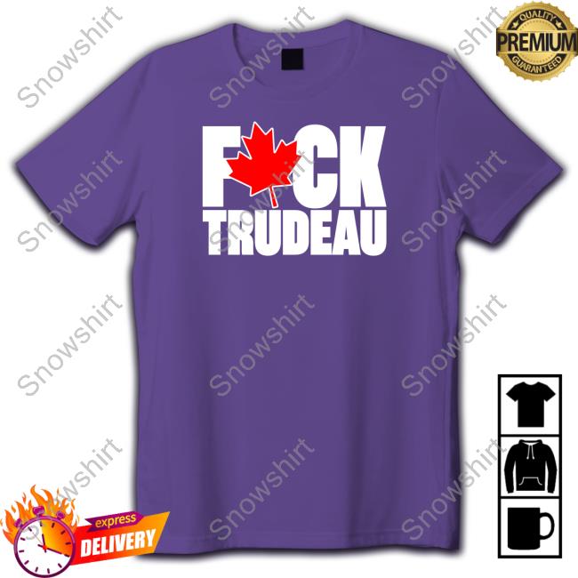 Official Fuck Trudeau Sweatshirt Calgareeeee Fuck Trudeau Tee Shirt