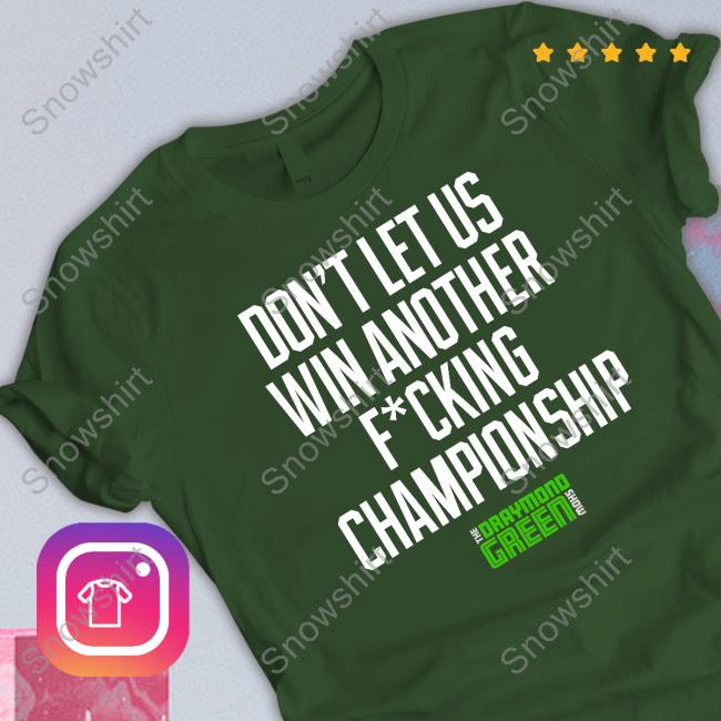 Don't Let Us Win Another Fucking Championship Shirt Don't Let Us Win Another Fucking Championship T-Shirt