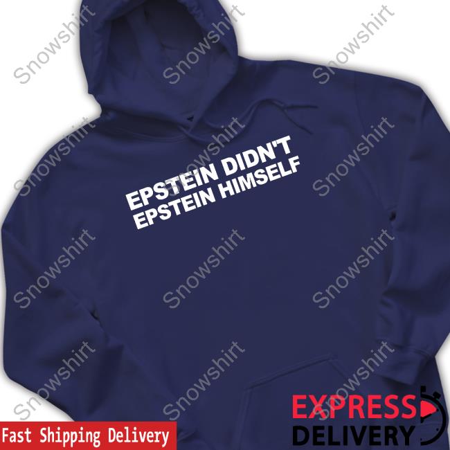 Epstein Didn't Epstein Himself Crewneck Sweatshirt Official Epstein Didn't Epstein Himself T Shirts
