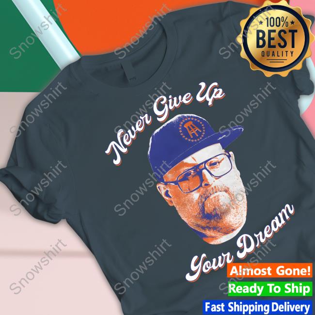 Official Barstool Sports Store Never Give Up Your Dream Shirt Official Never Give Up Your Dream Tee Shirt