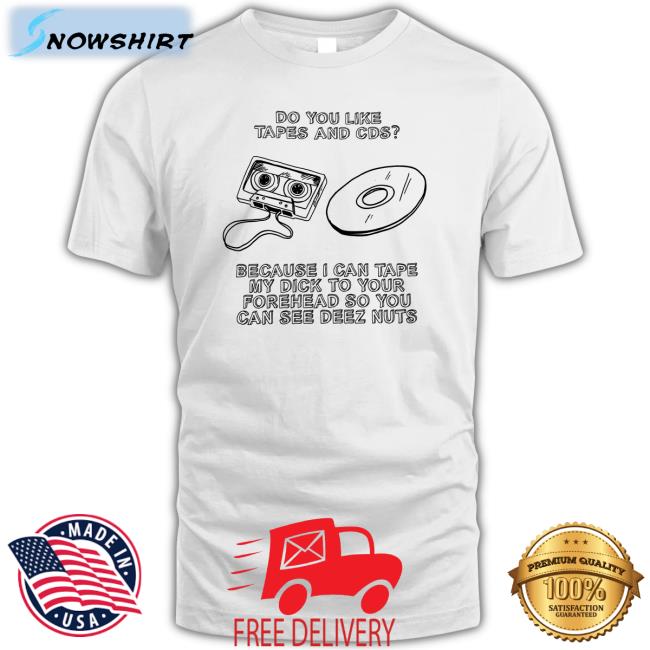 Do You Like Tapes And Cds Tee
