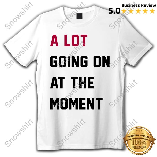 Official Taylor Swift A Lot Going On At The Moment Shirt