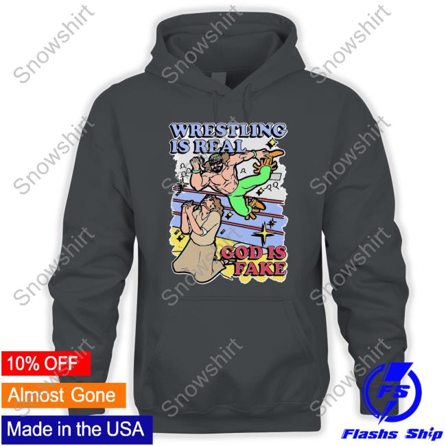 Wrestling Is Real God Is Fake T Shirt
