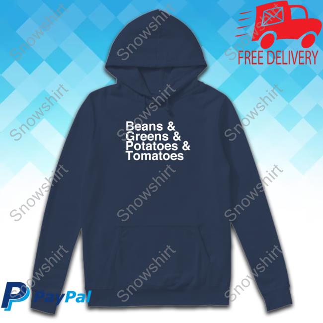 Shitheadsteve Merch Beans & Greens & Potatoes & Tomatoes Sweatshirt