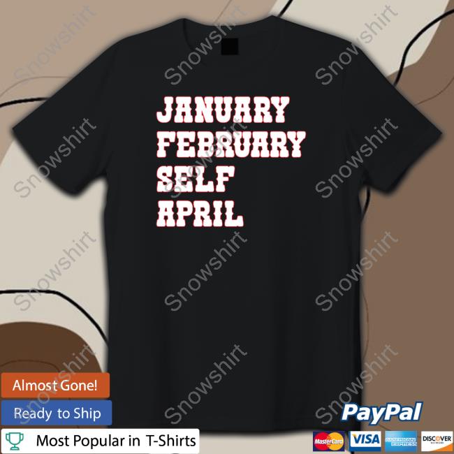 January February Self April Crewneck Sweatshirt Barstool Sports Merch January February Self April Long Sleeve Shirt