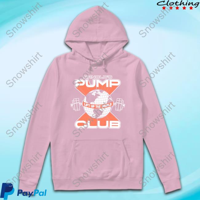Official Arnold's Pump Club Lift Up The World Tee Arnold Schwarzenegger Arnold's Pump Club Lift Up The World Sweatshirt