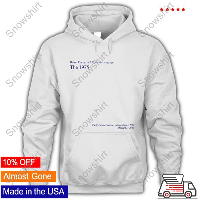 The 1975 Merch Bfiafl Independence Being Funny In A Foreign Language The 1975 Shirt
