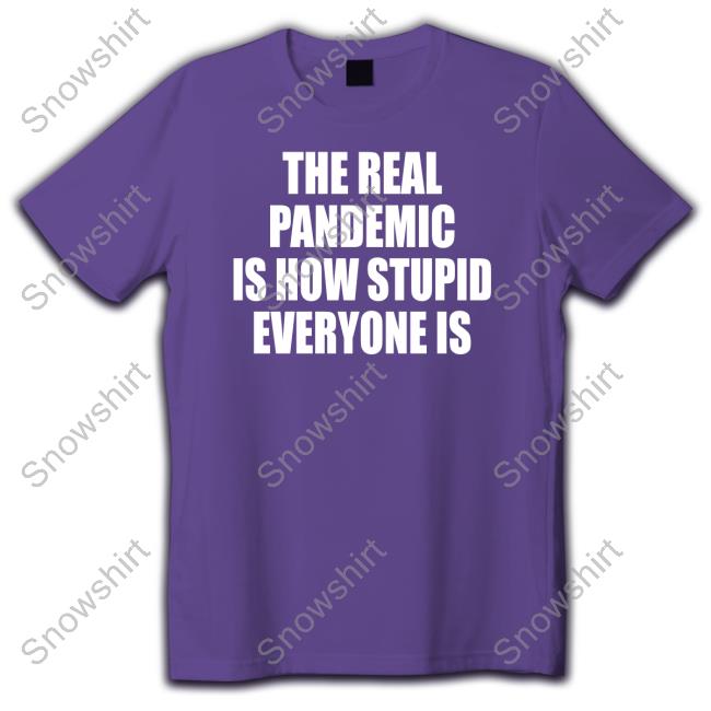 The Real Pandemic Is How Stupid Everyone Is Classic Tee Shirt Official Clown World Store The Real Pandemic Is How Stupid Everyone Is Classic Tee Shirt