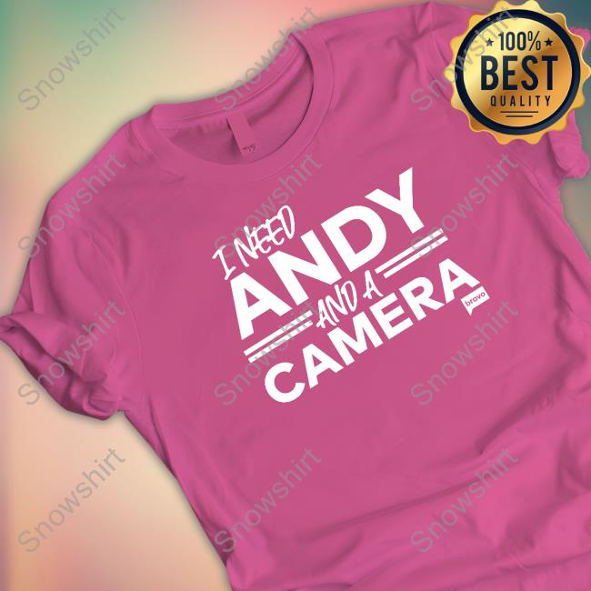 I Need Andy And A Camera T Shirt