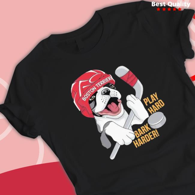 Official Hockey Boston Terrier World Play Hard Bark Harder T shirt