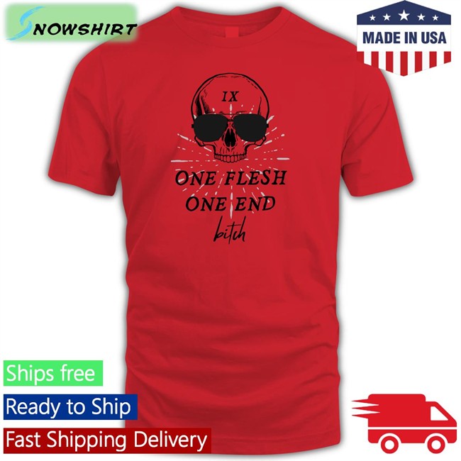 One Flesh One End Bitch Tee Shirt Ginny Di