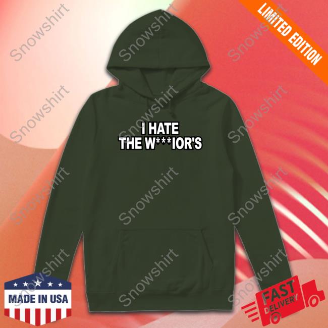 Official I Hate The W***Ior's Shirts Warriors Official I Hate The W***Ior's Shirt Warriors