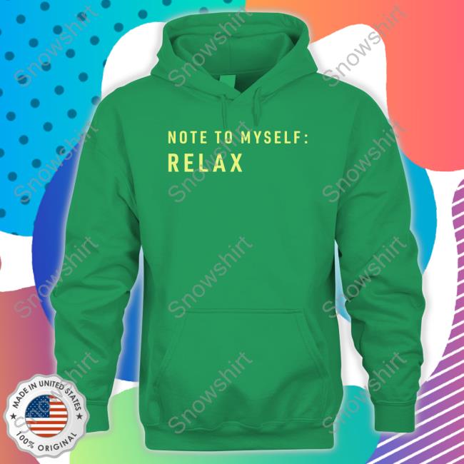 Note To Myself Relax Tee Note To Myself Relax Shirt Igor Novikov