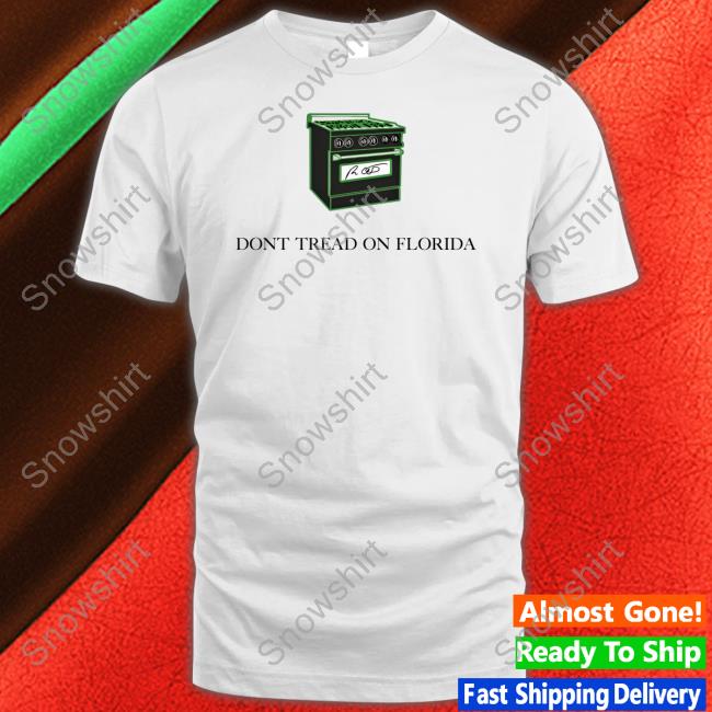 Don't Tread On Florida Gas Stoves Hoodie Ron Desantis Govrondesantis Official Don't Tread On Florida Gas Stoves Shirt