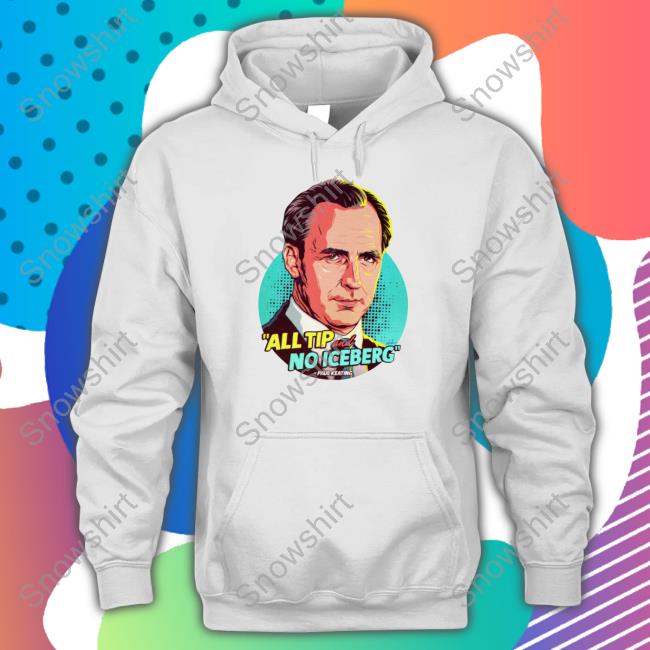 Paul Keating All Tip And No Iceberg Shirt