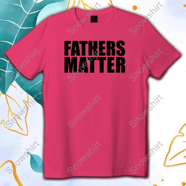 Official Fathers Matter White T Shirt Official Fathers Matter White Shirts
