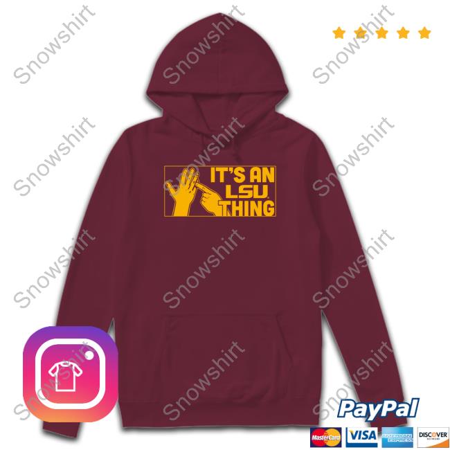Official It's An Lsu Thing T Shirts Official Breakingt It's An Lsu Thing Hoodie