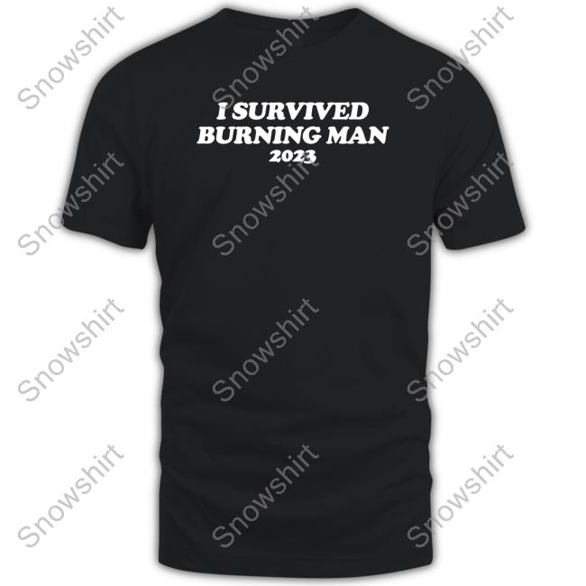 Shitheadsteve Merch I Survived Burning Man 2023 T-Shirt
