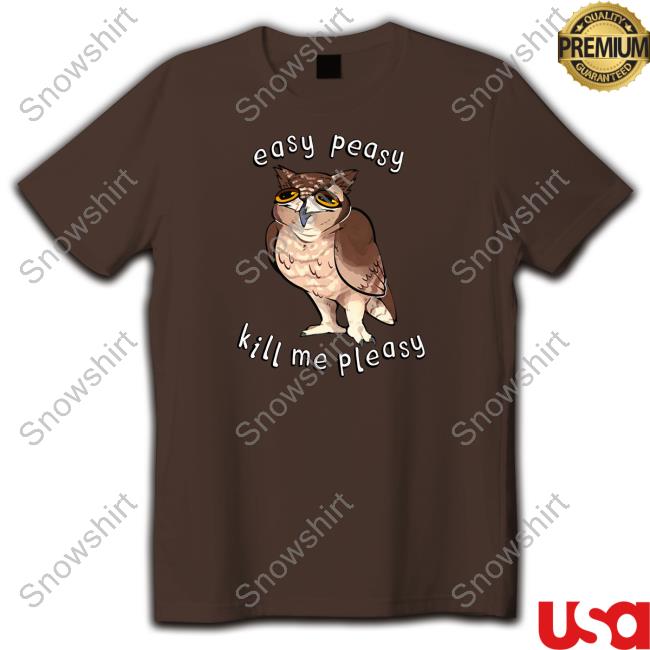 Shammy Merch Easy Peasy Kill Me Pleasy Long Sleeve T Shirt Easy Peasy Kill Me Pleasy Long Sleeve T Shirt