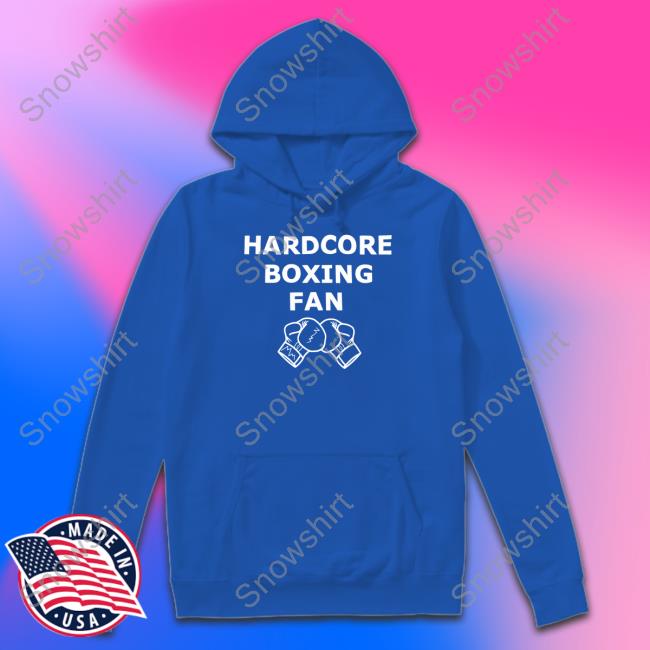 Mighty Max Merch Hardcore Boxing Fan Hooded Sweatshirt Mighty Max Merch Hardcore Boxing Fan Hoodie