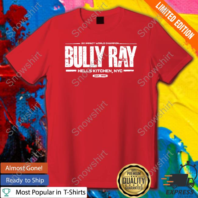 Official 2X Impact World Champion Bully Ray Hells Kitchen Nyc Est 1991 Cap Impact Wrestling Shop 2X Impact World Champion Bully Ray Hells Kitchen Nyc Est 1991 Shirt