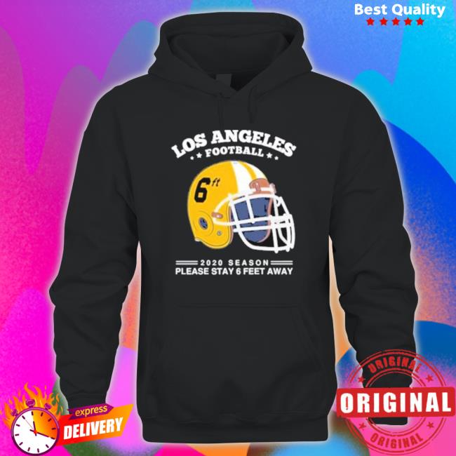 Los Angeles Chargers Spirit Stay 6Ft Away Chargers Sweatshirts Los Angeles Chargers Spirit Stay 6Ft Away Chargers T-Shirt