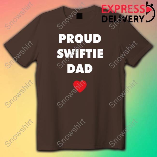 Proud Swiftie Dad Long Sleeve T Shirt Proud Swiftie Dad Sweatshirt Taylor Swift Updates