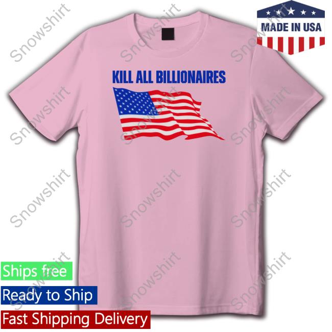 Official Kill All Billionaires Shirts Kill All Billionaires T Shirt