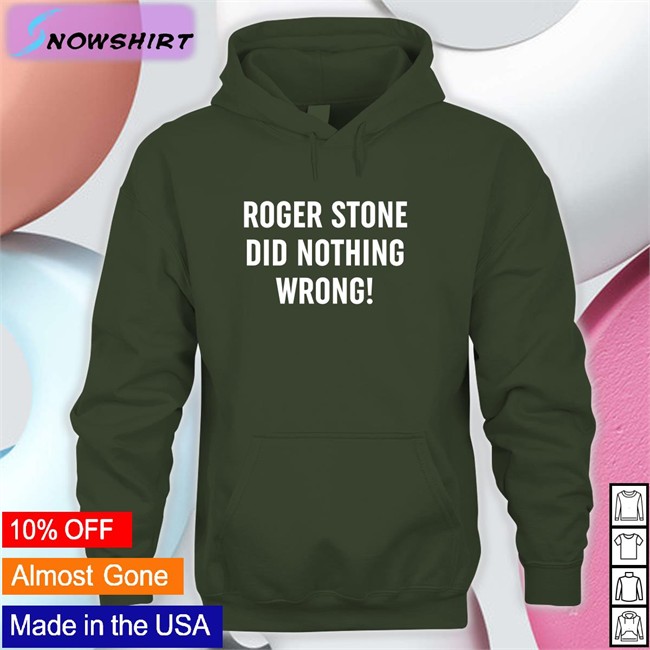 Patriot Takes Roger Stone Did Nothing Wrong Offical Black TShirts Patriottakes Patriot Takes Roger Stone Did Nothing Wrong Sweatshirt Patriottakes