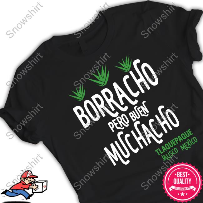 Borracho Pero Buen Muchacho Long Sleeve T Shirt
