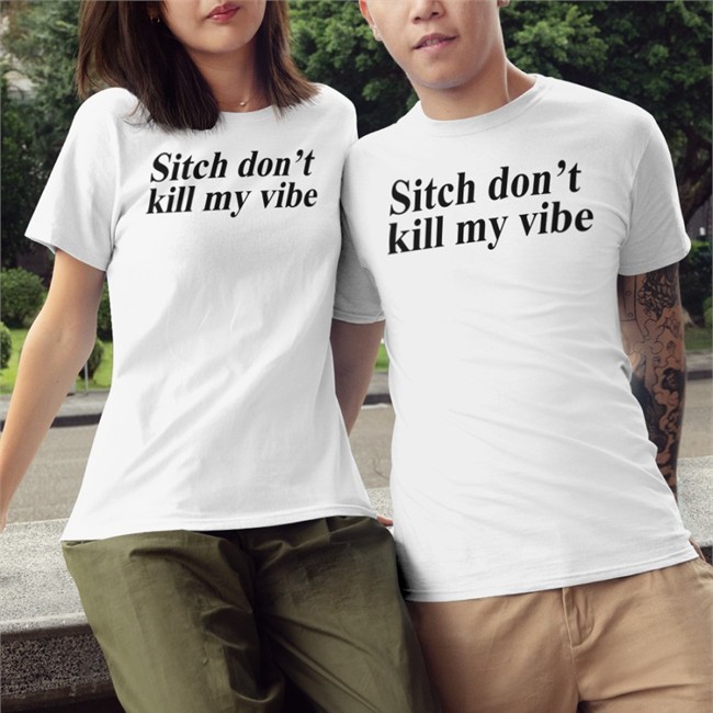 Sitch Don't Kill My Vibe Hoodie