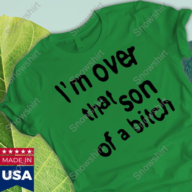 Sabrina Carpenter Merch I'm Over That Son Of A Bitch T Shirt Official I'm Over That Son Of A Bitch Tee Shirt