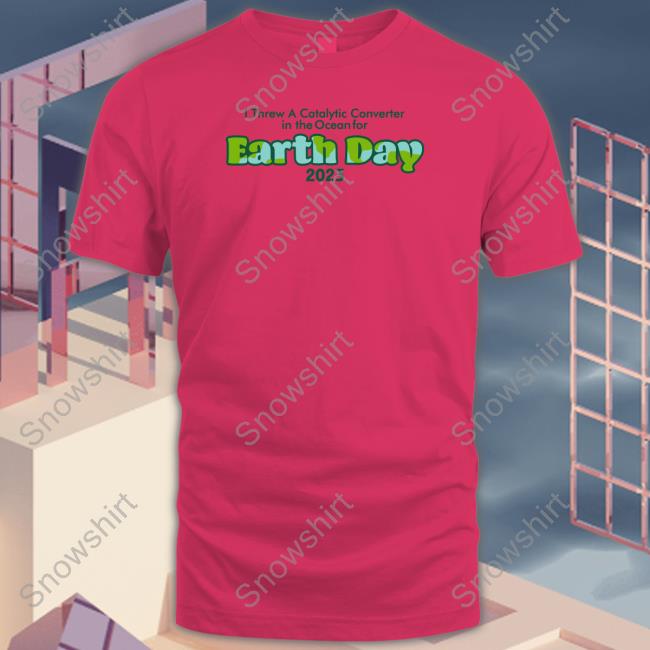 I Threw A Catalytic Converter In The Ocean For Earth Day 2023 Crewneck Sweatshirt