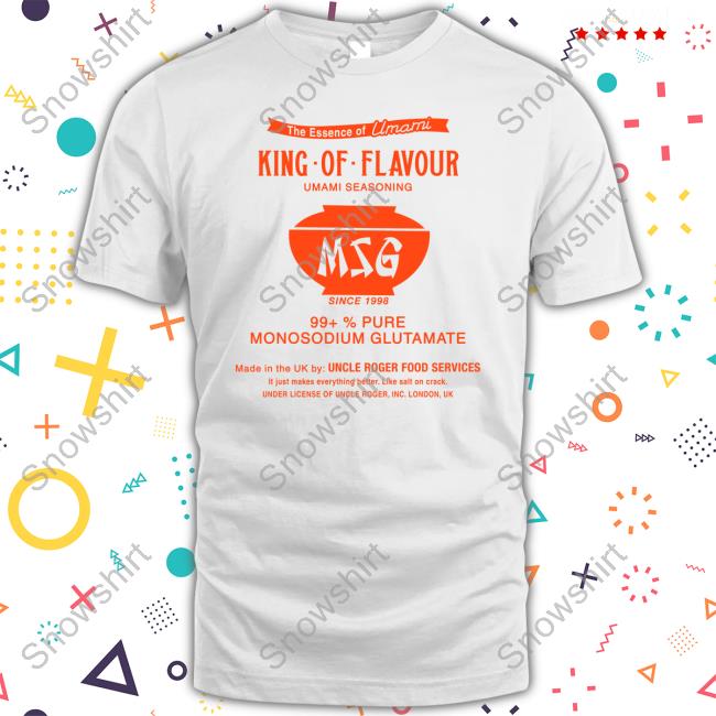 Uncle Roger Merch Msg Haiyaa Special King Of Flavour Umami Seasoning 99+% Pure Monosodium Glutamate Shirts
